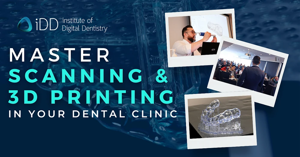 Master Scanning and 3D Printing in Your Clinic